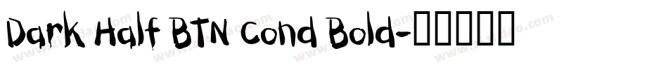Dark Half BTN Cond Bold字体转换